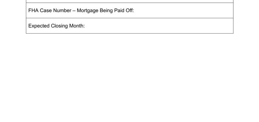 what is fha refinance authorization form FHA Case Number  Mortgage Being, and Expected Closing Month fields to complete