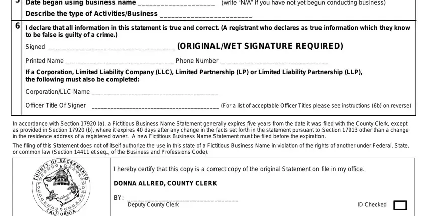 Date began using business name, Describe the type of, I declare that all information in, Signed  ORIGINALWET SIGNATURE, Printed Name  Phone Number, If a Corporation Limited Liability, CorporationLLC Name, Officer Title Of Signer  For a, In accordance with Section  a a, The filing of this Statement does, I hereby certify that this copy is, DONNA ALLRED COUNTY CLERK, and BY  Deputy County Clerk ID Checked in los angeles fbn