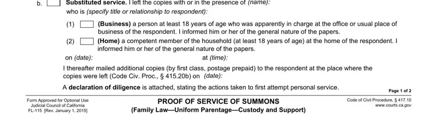 fl 115 california Substituted service I left the, name, Business a person at least  years, on date, at time, I thereafter mailed additional, A declaration of diligence is, Form Approved for Optional Use, PROOF OF SERVICE OF SUMMONS Family, Page  of, and Code of Civil Procedure blanks to fill out