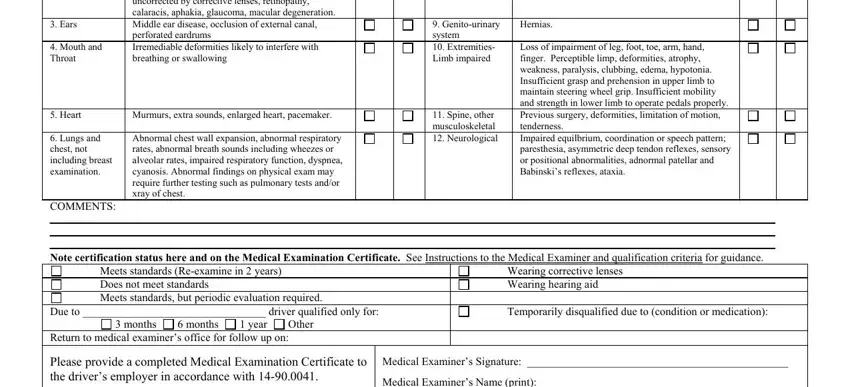 dot medical card form 2020 Marked overweight tremor signs of, Ears, Mouth and Throat, Heart, Murmurs extra sounds enlarged, Lungs and chest not including, COMMENTS, Abnormal chest wall expansion, Genitourinary system  Extremities, Spine other musculoskeletal, Hernias, Loss of impairment of leg foot toe, Note certification status here and, Meets standards Reexamine in, and months fields to fill