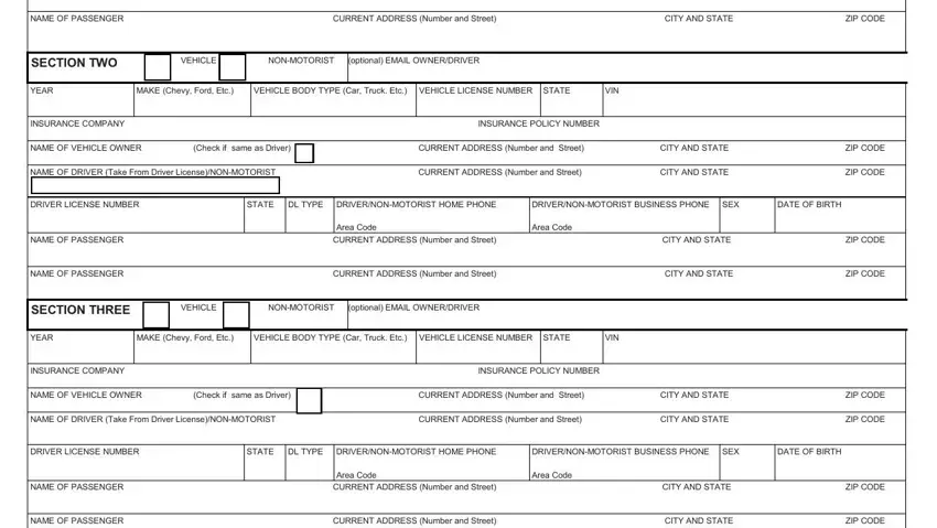 florida highway patrol accident reports NAME OF PASSENGER, CURRENT ADDRESS Number and Street, CITY AND STATE, ZIP CODE, SECTION TWO, VEHICLE, NONMOTORIST, optional EMAIL OWNERDRIVER, YEAR, MAKE Chevy Ford Etc, VEHICLE BODY TYPE Car Truck Etc, VIN, INSURANCE COMPANY, INSURANCE POLICY NUMBER, and NAME OF VEHICLE OWNER fields to fill out