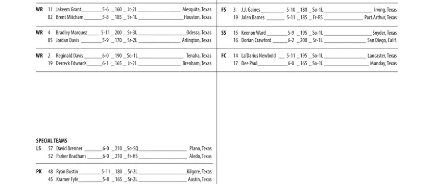 football depth chart maker WR  Jakeem Grant   JrL  Mesquite, WR  Bradley Marquez     SrL Odessa, WR  Reginald Davis    SoL  Tenaha, JJ Gaines     SoL  Irving Texas, Keenon Ward    SoL  Snyder Texas, LaDarius Newbold     SoL, SPECIAL TEAMS LS, David Brenner   SoSQ  Plano Texas, and Ryan Bustin     SrL Kilgore Texas blanks to fill