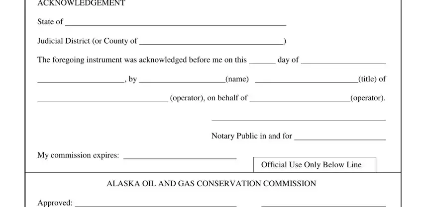 what is a 1004d ACKNOWLEDGEMENT, State of, Judicial District or County of, The foregoing instrument was, day of, name, operator on behalf of, title of, operator, My commission expires, Notary Public in and for, Official Use Only Below Line, ALASKA OIL AND GAS CONSERVATION, and Approved fields to fill out