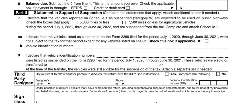 2290 Was the vehicles reported on this, Credit or debit card, EFTPS, Part II, Statement in Support of Suspension, miles or less for agricultural, miles or less, I declare that the vehicles listed, b Vehicle identification numbers, Third Party Designee, I declare that vehicle, Do you want to allow another, Designees name, Phone no, and Personal identification number PIN blanks to complete