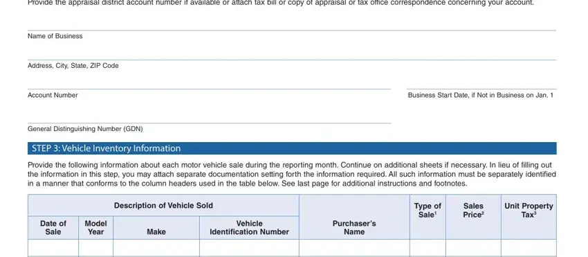Price2 Provide the appraisal district, Name of Business, Address City State ZIP Code, Account Number, Business Start Date if Not in, General Distinguishing Number GDN, STEP  Vehicle Inventory Information, Provide the following information, Description of Vehicle Sold, Type of Sale, Sales Price, Unit Property Tax, Date of Sale, Model Year, and Make fields to insert