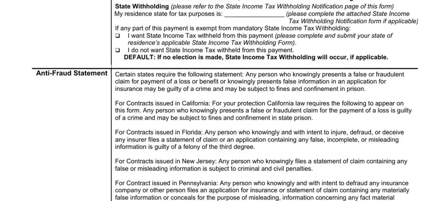 DEFAULT If no election is made, State Withholding please refer to, Tax Withholding Notification form, If any part of this payment is, I want State Income Tax withheld, cid, DEFAULT If no election is made, AntiFraud Statement Certain states, claim for payment of a loss or, For Contracts issued in California, For Contracts issued in Florida, For Contracts issued in New Jersey, and For Contract issued in in California