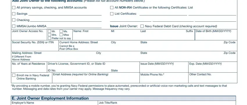 form nfcu Add Joint Owner to the following, All primary savings checking and, Savings, Checking, MMSAJumbo MMSA, Joint Owner Access No, Mr  Mrs Prefer not to say, Ms Miss, Name First, Social Security No SSN or ITIN, Mailing Address Street If, Current Home Address Street Cannot, City, All NONIRA Certificates or the, and List Certificates blanks to fill out