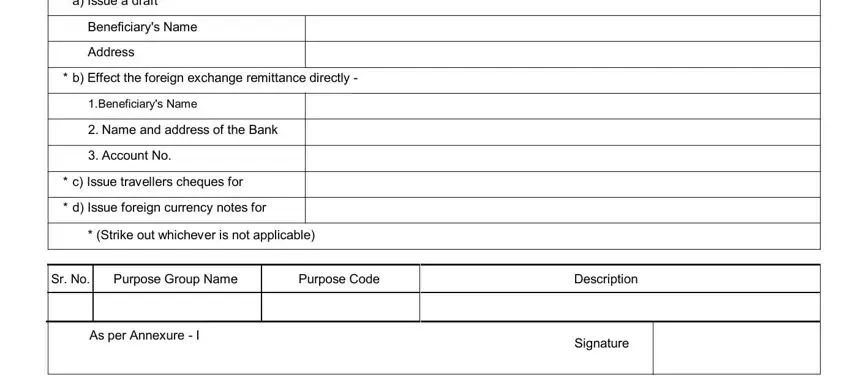 sample filled form a2 * b) Effect the foreign exchange, * c) Issue travellers cheques for, * d) Issue foreign currency notes, * (Strike out whichever is not, Purpose Group Name, Purpose Code, Description, As per Annexure - I, Signature, DECLARATION, (Under FEMA 1999), and * 1) The total amount of foreign fields to complete