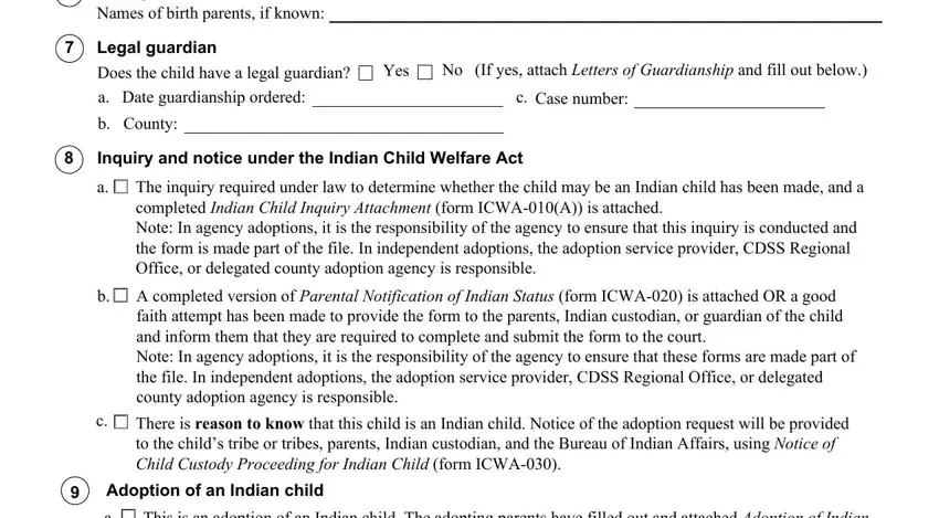 adoption adopting request Birth parents, Names of birth parents if known, Legal guardian Does the child have, b County, No If yes attach Letters of, c Case number, Inquiry and notice under the, The inquiry required under law to, A completed version of Parental, There is reason to know that this, Adoption of an Indian child, and This is an adoption of an Indian blanks to fill