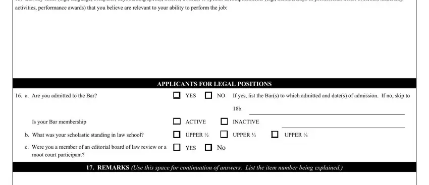 ao78 List any skills eg language, activities performance awards that, a Are you admitted to the Bar, YES, If yes list the Bars to which, APPLICANTS FOR LEGAL POSITIONS, Is your Bar membership, ACTIVE, INACTIVE, b What was your scholastic, UPPER, UPPER, UPPER, c Were you a member of an, and YES blanks to fill out