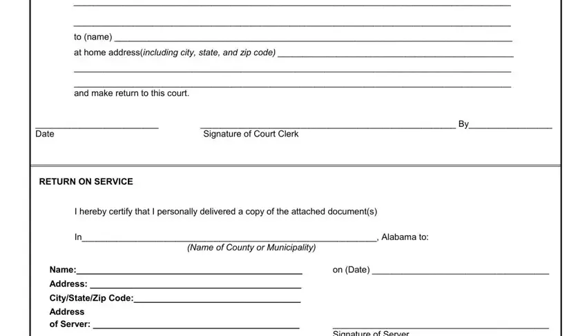 aoc e forms alafile alacourt 2 0 to name, at home addressincluding city, and make return to this court, By Date Signature of Court Clerk, RETURN ON SERVICE, I hereby certify that I personally, In Alabama to Name of County or, Name, on Date, Address, CityStateZip Code, Address of Server, and Signature of Server  Type of blanks to fill