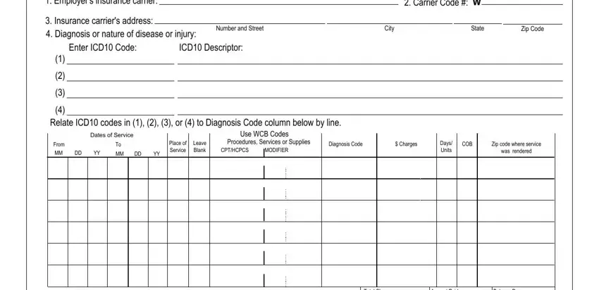 c4 2 workers comp Employers insurance carrier, Insurance carriers address, Number and Street, City, State, Zip Code, Carrier Code  W, Enter ICD Code, ICD Descriptor, Relate ICD codes in    or  to, Dates of Service, From MM DD YY, MM DD YY, Place of Service, and Leave Blank fields to fill