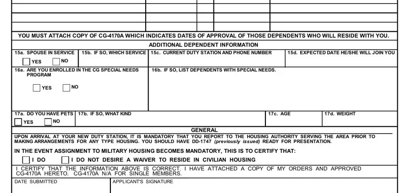 cg form 4170 YOU MUST ATTACH COPY OF CGA WHICH, a SPOUSE IN SERVICE, b IF SO WHICH SERVICE c CURRENT, d EXPECTED DATE HESHE WILL JOIN YOU, ADDITIONAL DEPENDENT INFORMATION, YES, a ARE YOU ENROLLED IN THE CG, b IF SO LIST DEPENDENTS WITH, PROGRAM, YES, a DO YOU HAVE PETS, b IF SO WHAT KIND, c AGE, d WEIGHT, and YES blanks to complete