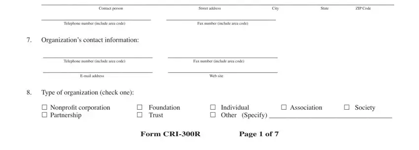 form cri 300r fillable Contact person, Street address, City, State ZIP Code, Telephone number include area code, Fax number include area code, Organizations contact information, Telephone number include area code, Fax number include area code, Email address, Web site, Type of organization check one, Nonproit corporation  Partnership, Foundation  Trust, and Association  Individual  Other fields to fill out