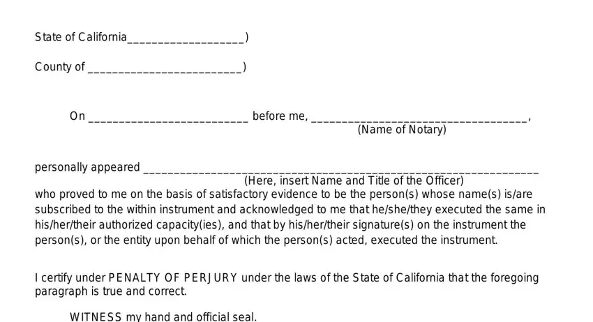 form 260 165 State of California, County of, On  before me, Name of Notary, personally appeared, Here insert Name and Title of the, who proved to me on the basis of, I certify under PENALTY OF PERJURY, and WITNESS my hand and official seal fields to complete