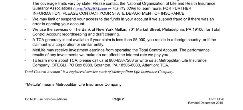 Form Fe 6 Your Total Control Account is, We may limit or suspend your, error in opening your account, We use the services of The Bank, Control Account recordkeeping and, MetLife may receive investment, results of any investments we make, Total Control Account  is a, MetLife means Metropolitan Life, Do NOT use previous editions, Page, Form FE, and Revised December blanks to fill out