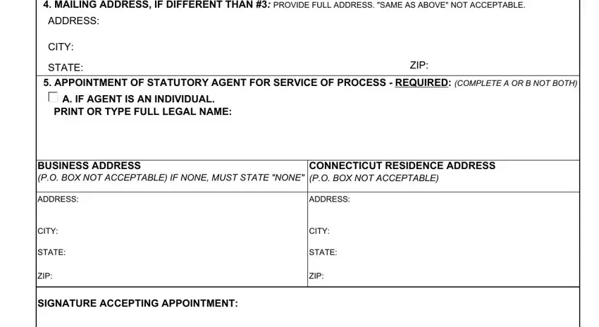 connecticut articles MAILING ADDRESS IF DIFFERENT THAN, ADDRESS, CITY, STATE, ZIP, APPOINTMENT OF STATUTORY AGENT, A IF AGENT IS AN INDIVIDUAL PRINT, BUSINESS ADDRESS PO BOX NOT, CONNECTICUT RESIDENCE ADDRESS PO, ADDRESS, CITY, STATE, ZIP, ADDRESS, and CITY blanks to complete