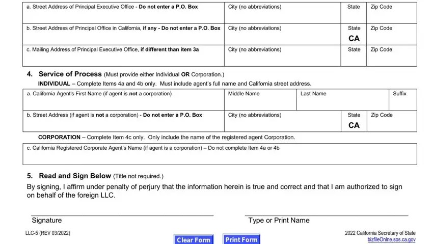 Form Llc 5 Business Addresses Enter the, a Street Address of Principal, City no abbreviations, State, Zip Code, b Street Address of Principal, State, Zip Code, c Mailing Address of Principal, City no abbreviations, CA State, Zip Code, Service of Process Must provide, INDIVIDUAL  Complete Items a and b, and a California Agents First Name if fields to complete