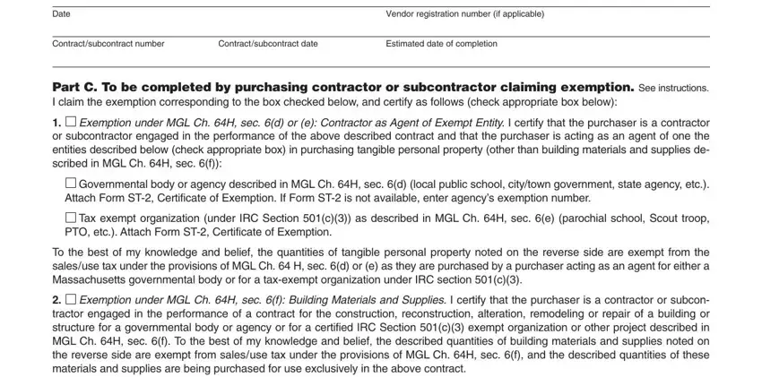 st5c tax Date, Vendor registration number if, Contractsubcontract number, Contractsubcontract date, Estimated date of completion, Part C To be completed by, Exemption under MGLCh H sec d or, Governmental body or agency, Attach Form ST Certificate of, Tax exempt organization under IRC, PTO etc Attach Form ST Certificate, To the best of my knowledge and, and Exemption under MGLCh H sec f blanks to insert