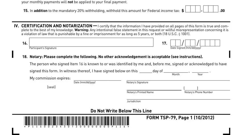 tsp gov tsp 79 form ParticipantsSignature, DateSignedmmddyyyy, dayof, Month, Year, Mycommissionexpires, seal, Datemmddyyyy, NotarysSignature, NotarysPrintedName, Jurisdiction, DoNotWriteBelowThisLine, NotarysPhoneNumber, PIISPIIS, and FORMTSPPage fields to complete