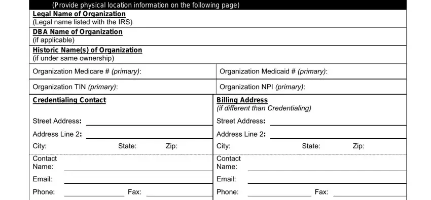 hdo application ORGANIZATION INFORMATION, Provide physical location, Legal Name of Organization Legal, Organization Medicare  primary, Organization Medicaid  primary, Organization TIN primary, Credentialing Contact, Street Address, Address Line  City, Contact Name, Email, Phone, Organization NPI primary, Billing Address if different than, and Street Address fields to complete