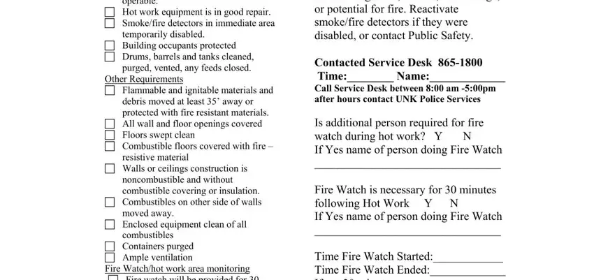 printable hot work permit pdf operable, Hot work equipment is in good, temporarily disabled  Building, Other Requirements  Flammable and, All wall and floor openings, resistive material, Walls or ceilings construction is, moved away, Enclosed equipment clean of all, combustibles  Containers purged, When work is completed Inspect, Contacted Service Desk  Time Name, Is additional person required for, Fire Watch is necessary for, and Time Fire Watch Started Time Fire fields to complete