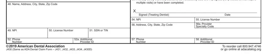 human dental claim Name Address City State Zip Code, I hereby certify that the, multiple visits or have been, NPI, License Number, SSN or TIN, Phone Number  American Dental, a Additional Provider ID, X Signed Treating Dentist, Date, NPI, Address City State Zip Code, License Number, a Provider Specialty Code, and Phone Number fields to fill