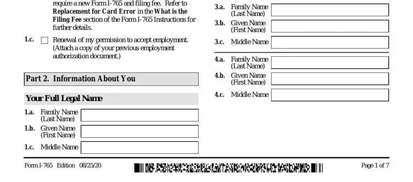 I 765 Form NOTE Replacement correction of an, Renewal of my permission to accept, Part  Information About You, Your Full Legal Name, a Family Name Last Name b Given, c Middle Name, Family Name Last Name b Given Name, c Middle Name, Family Name Last Name Given Name, Middle Name, Form I Edition, and Page  of blanks to fill out