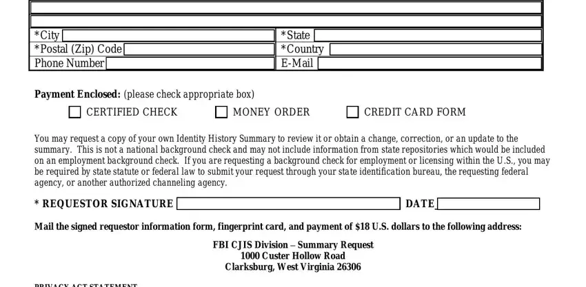 applicant information City Postal Zip Code Phone Number, State Country EMail, Payment Enclosed please check, CERTIFIED CHECK, MONEY ORDER, CREDIT CARD FORM, You may request a copy of your own, REQUESTOR SIGNATURE DATE, Mail the signed requestor, FBI CJIS Division  Summary Request, and PRIVACY ACT STATEMENT The FBIs fields to fill