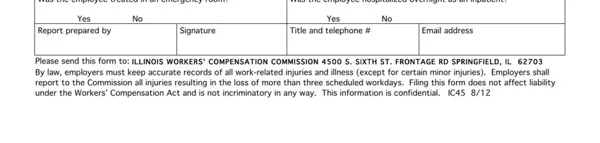 illinois form 45 pdf Was the employee treated in an, Was the employee hospitalized, Yes No Report prepared by, Signature, Yes No Title and telephone, Email address, and Please send this form to ILLINOIS fields to fill out