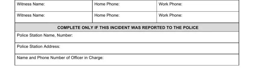 blank incident report form WitnessName, HomePhone, WorkPhone, WitnessName, HomePhone, WorkPhone, PoliceStationNameNumber, PoliceStationAddress, and NameandPhoneNumberofOfficerinCharge blanks to fill
