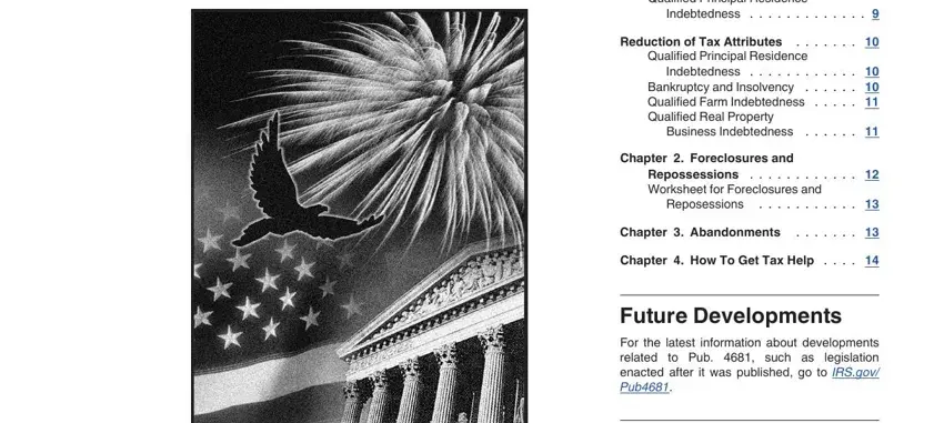irs form 4681 Qualified Principal Residence, Indebtedness, Reduction of Tax Attributes, Qualified Principal Residence, Indebtedness, Business Indebtedness, Chapter  Foreclosures and, Repossessions, Reposessions, Chapter  Abandonments, Chapter  How To Get Tax Help, Future Developments For the latest, and to Pub  such as blanks to complete