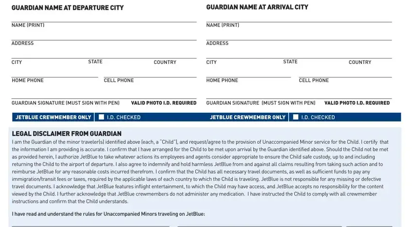 unaccompanied minor form GUARDIAN NAME AT DEPARTURE CITY, GUARDIAN NAME AT ARRIVAL CITY, NAME PRINT, ADDRESS, CITY, NAME PRINT, ADDRESS, STATE, COUNTRY, CITY, STATE, COUNTRY, HOME PHONE, CELL PHONE, and HOME PHONE blanks to fill