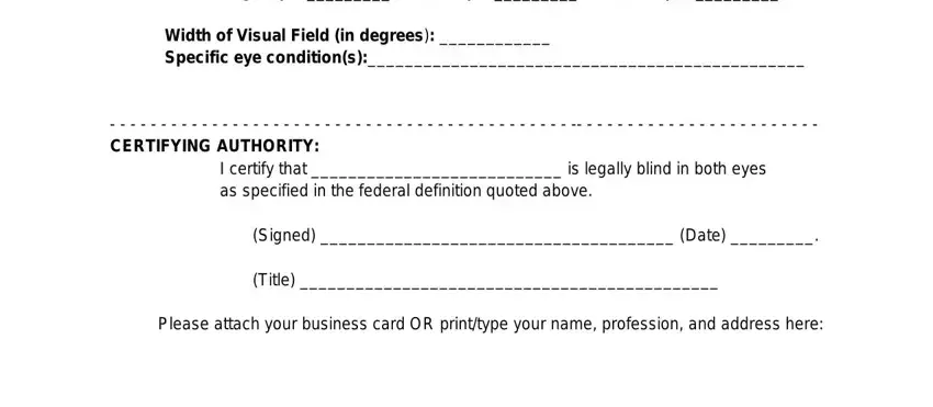 confirmation of blindnss Best corrected vision OD right eye, Width of Visual Field in degrees, I certify that  is legally blind, Signed  Date, Title, and Please attach your business card fields to insert