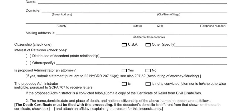 a1professional forms Name, Domicile, Street Address, CityTownVillage, Telephone Number, County, State, Zip, Mailing address is, Citizenship check one, Interest of Petitioner check one, if different from domicile, USA, Other specify, and Distributee of decedent state blanks to fill out