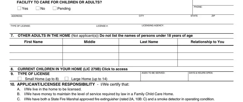 lic 999 FACILITY TO CARE FOR CHILDREN OR, ADDRESS, TYPE OF LICENSE, LICENSE, LICENSING AGENCY, CITY STATE ZIP, PHONE, OTHER ADULTS IN THE HOME Not, First Name, Middle, Last Name, Relationship to You, CURRENT CHILDREN IN YOUR HOME LIC, Small Home up to   Large Home up, and APPLICANTLICENSEE RESPONSIBILITY blanks to fill out