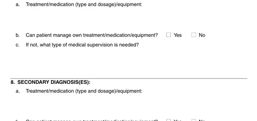 lic 602a physician's report a Treatmentmedication type and, b Can patient manage own, If not what type of medical, SECONDARY DIAGNOSISES, a Treatmentmedication type and, and b Can patient manage own fields to insert