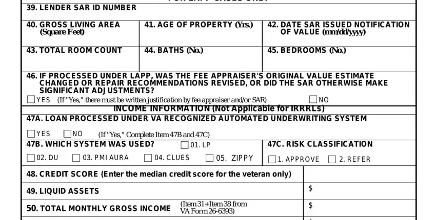 irrrl LENDER SAR ID NUMBER, FOR LAPP CASES ONLY, GROSS LIVING AREA Square Feet, AGE OF PROPERTY Yrs, DATE SAR ISSUED NOTIFICATION OF, TOTAL ROOM COUNT, BATHS No, BEDROOMS No, IF PROCESSED UNDER LAPP WAS THE, YES, If Yes there must be written, INCOME INFORMATION Not Applicable, A LOAN PROCESSED UNDER VA, YES, and B WHICH SYSTEM WAS USED blanks to complete