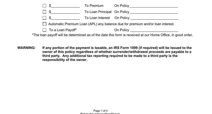 mass mutual whole life surrender form To Premium On Policy, To Loan Principal On Policy, To Loan Interest On Policy, Automatic Premium Loan APL any, To a Loan Payoff, On Policy, The loan payoff will be determined, WARNING, If any portion of the payment is, and Page  of  Return this page to blanks to insert