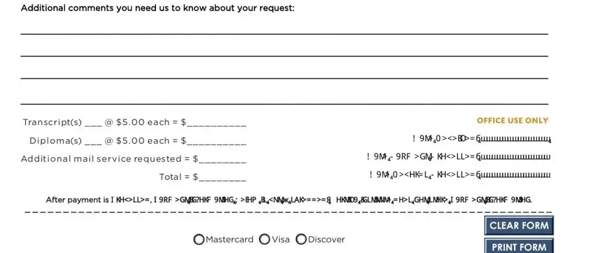 how do i get a transcript from a texas massage school that is closed Additional comments you need us to, Transcripts    each, Diplomas    each, Additional mail service requested, Total, Office use only, cid cidcidcidcidcid, cid cidcidcidcidcid cidcidcid, cid cidcidcidcidcid, After payment is cid, m Mastercard m Visa m Discover, CLEAR FORM, and PRINT FORM fields to insert