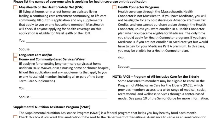 eligibility review form from masshealth Please list the names of everyone, MassHealth or the Health Safety, You, Spouse LongTerm Care andor Home, You, Spouse, Health Connector Programs Health, You, Spouse, NOTE PACE  Program of AllInclusive, Some MassHealth members may be, Supplemental Nutrition Assistance, and The Supplemental Nutrition blanks to complete