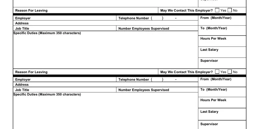master application Supervisor, Reason For Leaving, Employer Address Job Title, May We Contact This Employer, Yes, Telephone Number, From MonthYear, Number Employees Supervised, To MonthYear, Hours Per Week, Last Salary, Supervisor, Reason For Leaving, Employer Address Job Title, and May We Contact This Employer blanks to fill