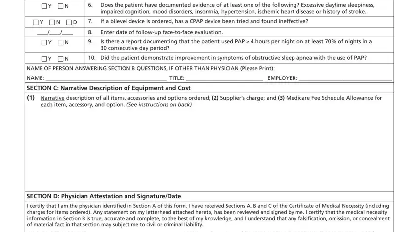 medicare lift chair reimbursement form Does the patient have documented, If a bilevel device is ordered has, Enter date of followup facetoface, Is there a report documenting that, Did the patient demonstrate, NAME OF PERSON ANSWERING SECTION B, NAME  TITLE  EMPLOYER, SECTION C Narrative Description of, Narrative each item accessory and, description of all items, SECTION D Physician Attestation, I certify that I am the physician, and PHYSICIANS SIGNATURE  DATE blanks to insert