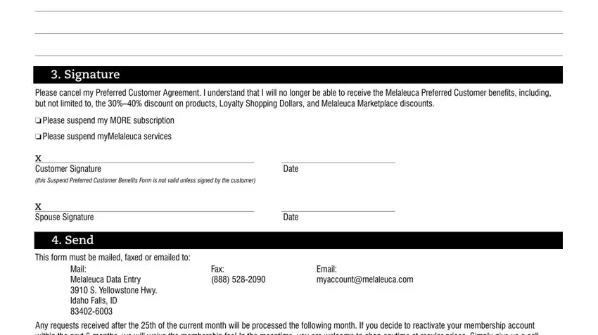 melaluca Signature, Please cancel my Preferred, Please suspend my MORE, Please suspend myMelaleuca, X Customer Signature this Suspend, X Spouse Signature, Send, This form must be mailed faxed or, Mail Melaleuca Data Entry  S, Date, Date, Fax, Email myaccountmelaleucacom, and Any requests received after the th blanks to fill out