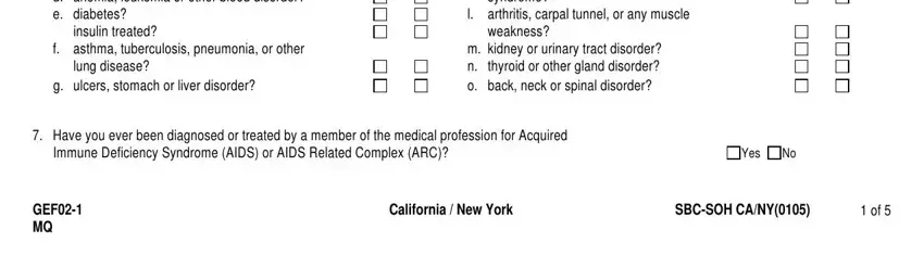 statement of health form metlife c cancer or tumors d anemia, insulin treated, f asthma tuberculosis pneumonia or, lung disease, g ulcers stomach or liver disorder, syndrome, l arthritis carpal tunnel or any, Have you ever been diagnosed or, Immune Deficiency Syndrome AIDS or, Yes, and GEF California  New York SBCSOH blanks to fill out