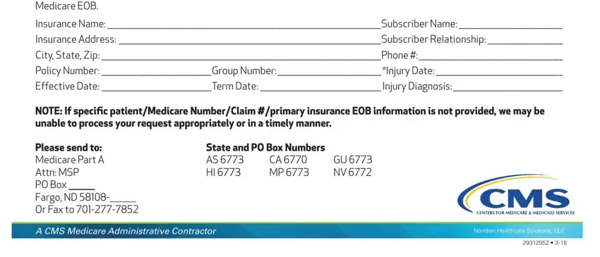 medicare msp form MEDICARE SECONDARY PAYER Complete, Insurance Name Subscriber Name, Insurance Address Subscriber, City State Zip Phone, Policy Number Group Number Injury, Effective Date Term Date  Injury, NOTE If specifc patientMedicare, Please send to Medicare Part A, State and PO Box Numbers AS  HI, CA  MP, GU  NV, A CMS Medicare Administrative, and Noridian Healthcare Solutions LLC blanks to fill