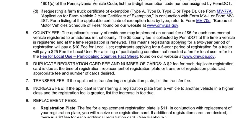 mv 4 pa FEE EXEMPT CODE If the applicant, d If requesting a farm truck, COUNTY FEE The applicants county, vehicle registered to an address, DUPLICATE REGISTRATION CARD FEE, TRANSFER FEE If the applicant is, INCREASE FEE If the applicant is, REPLACEMENT FEES, and a Registration Plate The fee for a fields to complete