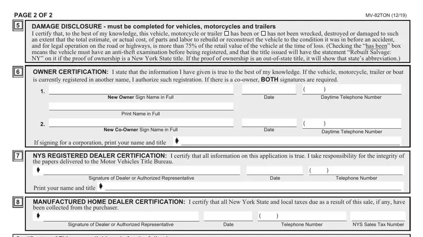 mv50 form PAGE  OF, MVTON, DAMAGE DISCLOSURE  must be, has not been wrecked destroyed or, has been or, OWNER CERTIFICATION I state that, New Owner Sign Name in Full, Date, Daytime Telephone Number, Print Name in Full, Date, Daytime Telephone Number, If signing for a corporation print, New CoOwner Sign Name in Full, and NYS REGISTERED DEALER blanks to fill