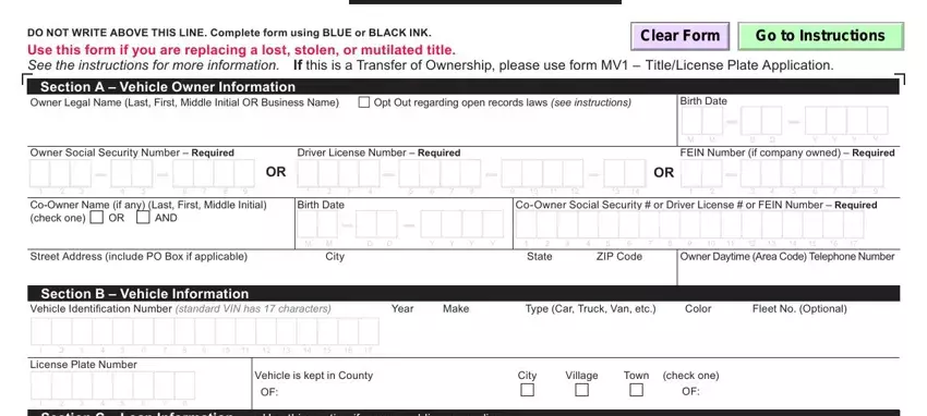 mv2119 SectionAVehicleOwnerInformation, BirthDate, OwnerSocialSecurityNumberRequired, DriverLicenseNumberRequired, MFEINNumberifcompanyownedRequired, BirthDate, MCity, State, ZIPCode, OwnerDaytimeAreaCodeTelephoneNumber, SectionBVehicleInformation, LicensePlateNumber, VehicleiskeptinCountyOF, Village, and CityOF fields to insert