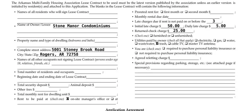 national apartment association lease 2019 The Arkansas MultiFamily Housing, Names of all residents who will, Name of OwnerLessor, Stone Manor Condominiums, Property name and type of dwelling, bedrooms and baths, Complete street address, Stoney Brook Road, CityStateZip, Rogers AR, Names of all other occupants not, persons under age, Total number of residents and, Beginning date and ending date of, and Total security deposit  Other fees blanks to insert